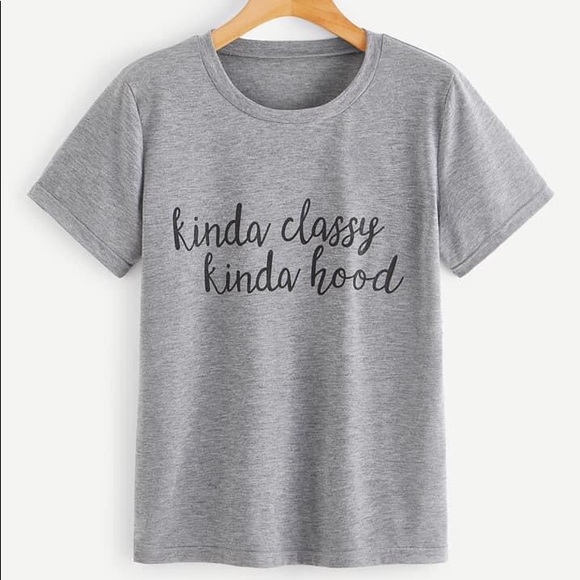 Tops - “Kinda Classy Kinda Hood” T-Shirt